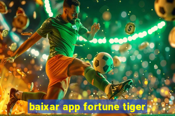 baixar app fortune tiger